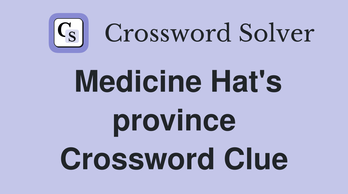 Medicine Hat's province Crossword Clue
