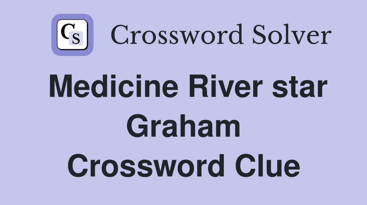 Medicine River star Graham Crossword Clue