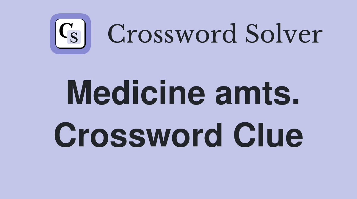 Medicine amts. Crossword Clue