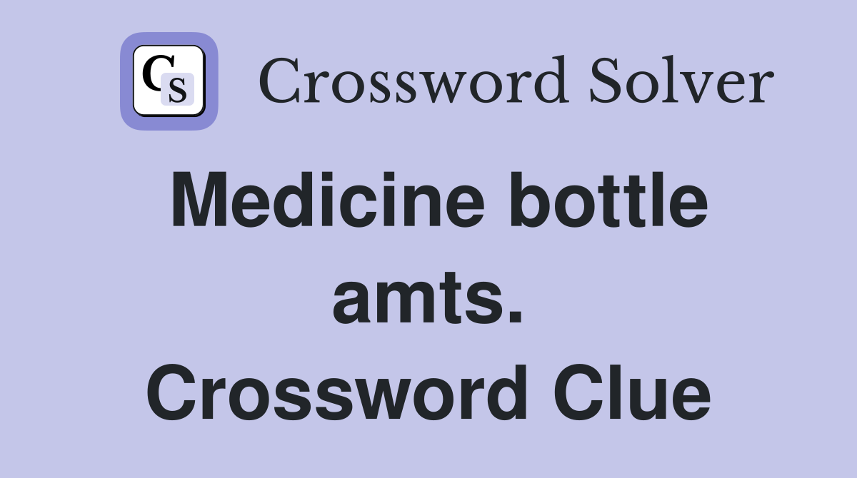 Medicine bottle amts. Crossword Clue