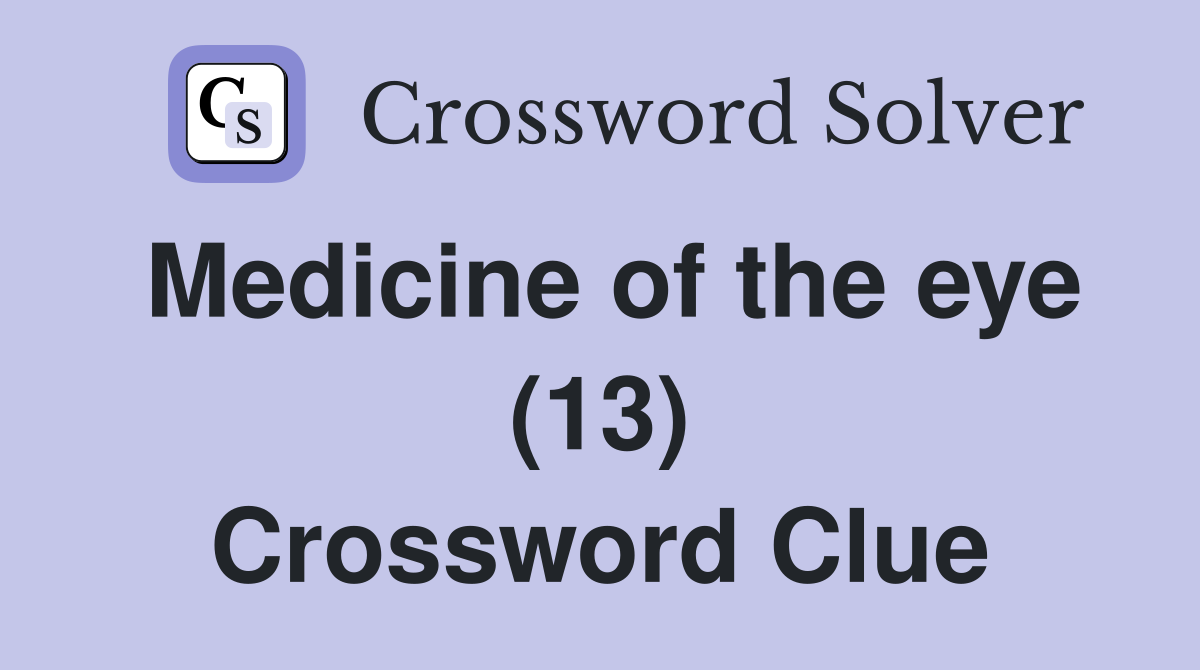 Medicine of the eye (13) Crossword Clue