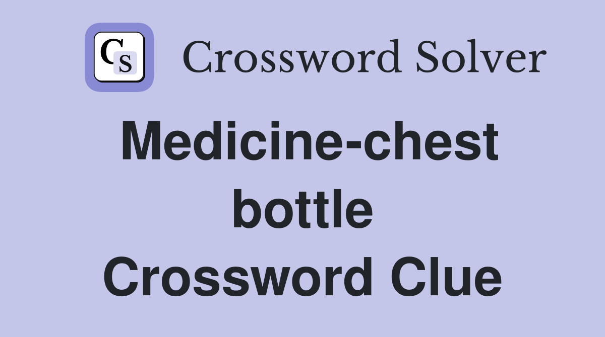 Medicine-chest bottle Crossword Clue