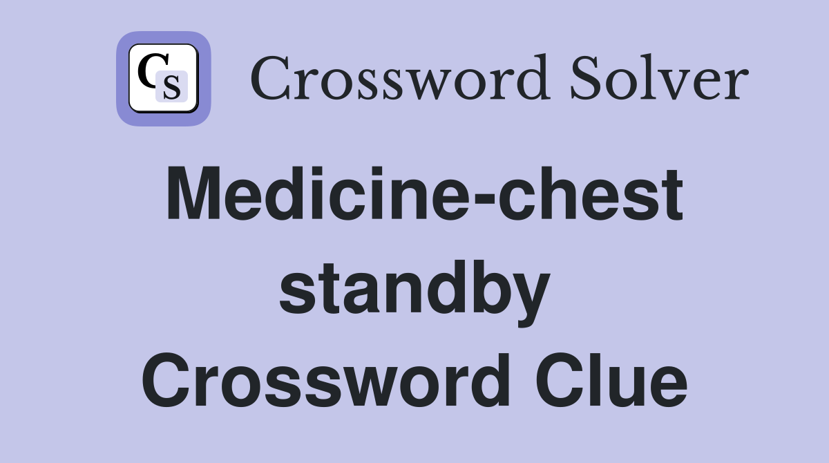 Medicine-chest standby Crossword Clue