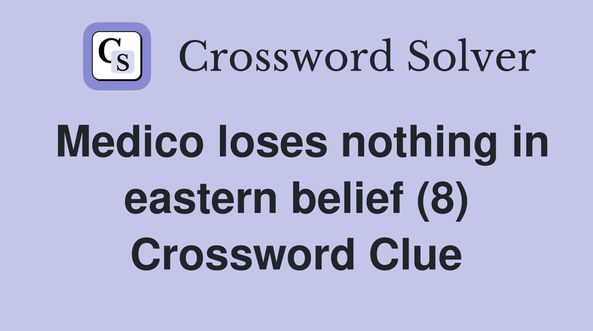 Medico loses nothing in eastern belief (8) Crossword Clue