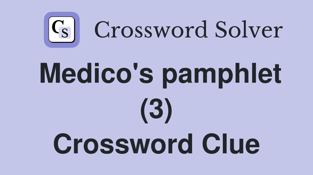 Medico's pamphlet (3) Crossword Clue