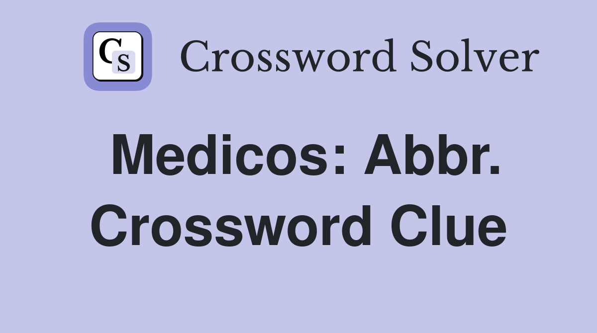Medicos: Abbr. Crossword Clue