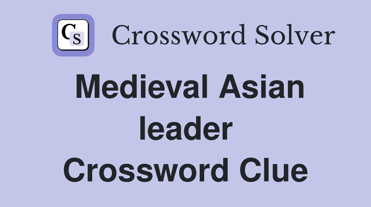 Medieval Asian leader Crossword Clue
