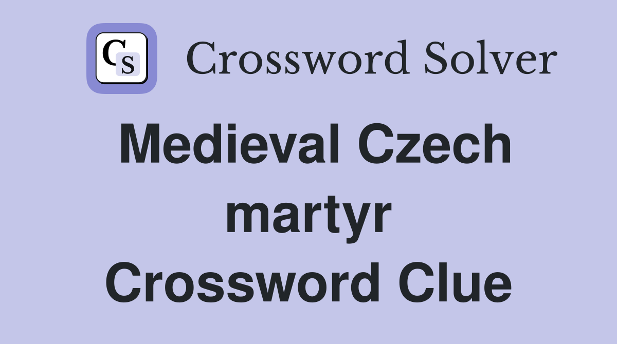 Medieval Czech martyr Crossword Clue