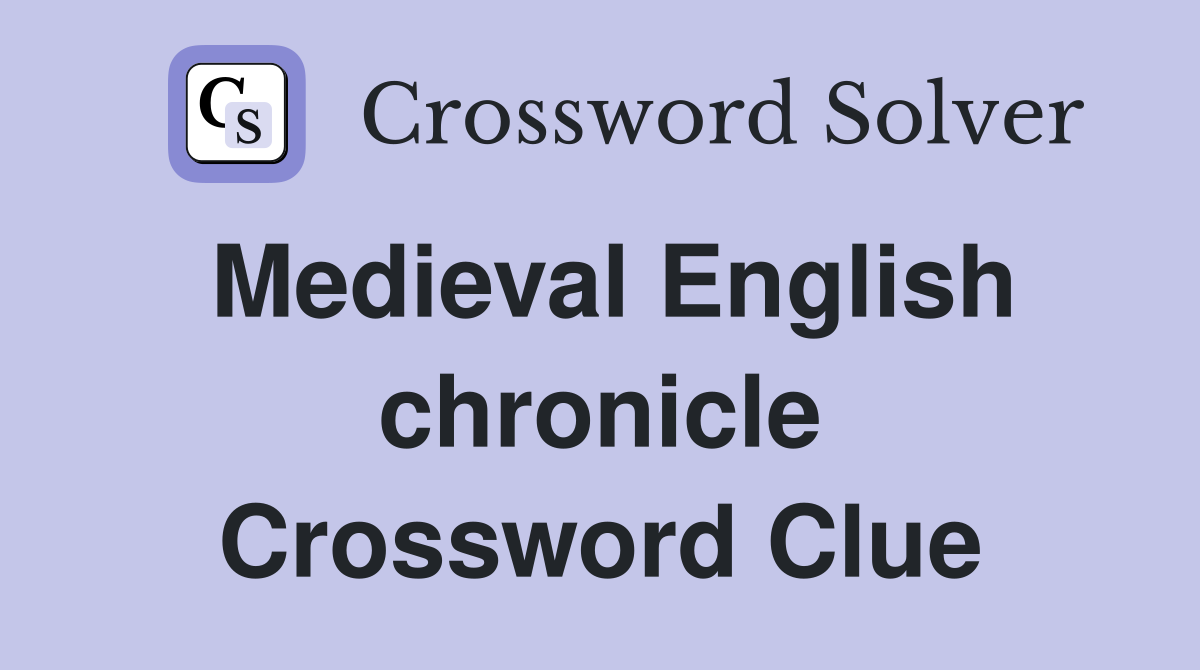 Medieval English chronicle Crossword Clue