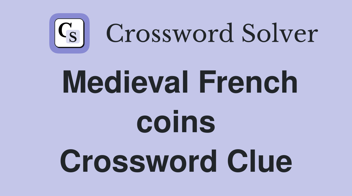 Medieval French coins Crossword Clue