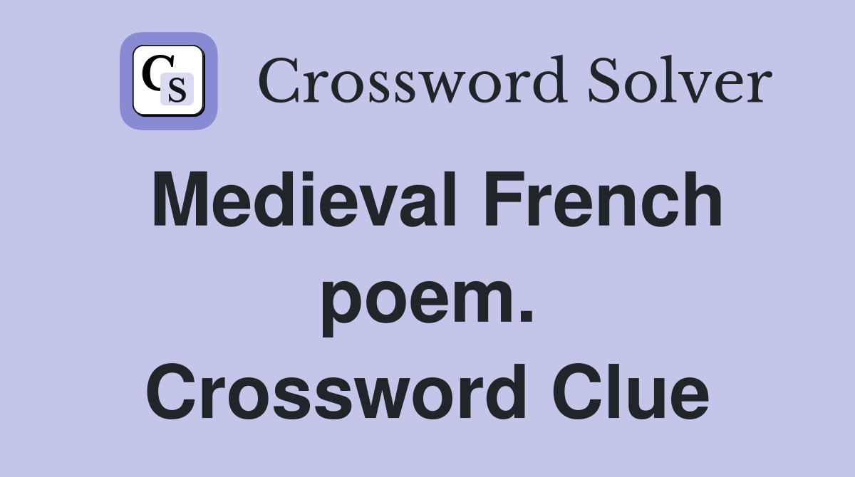 Medieval French poem. Crossword Clue