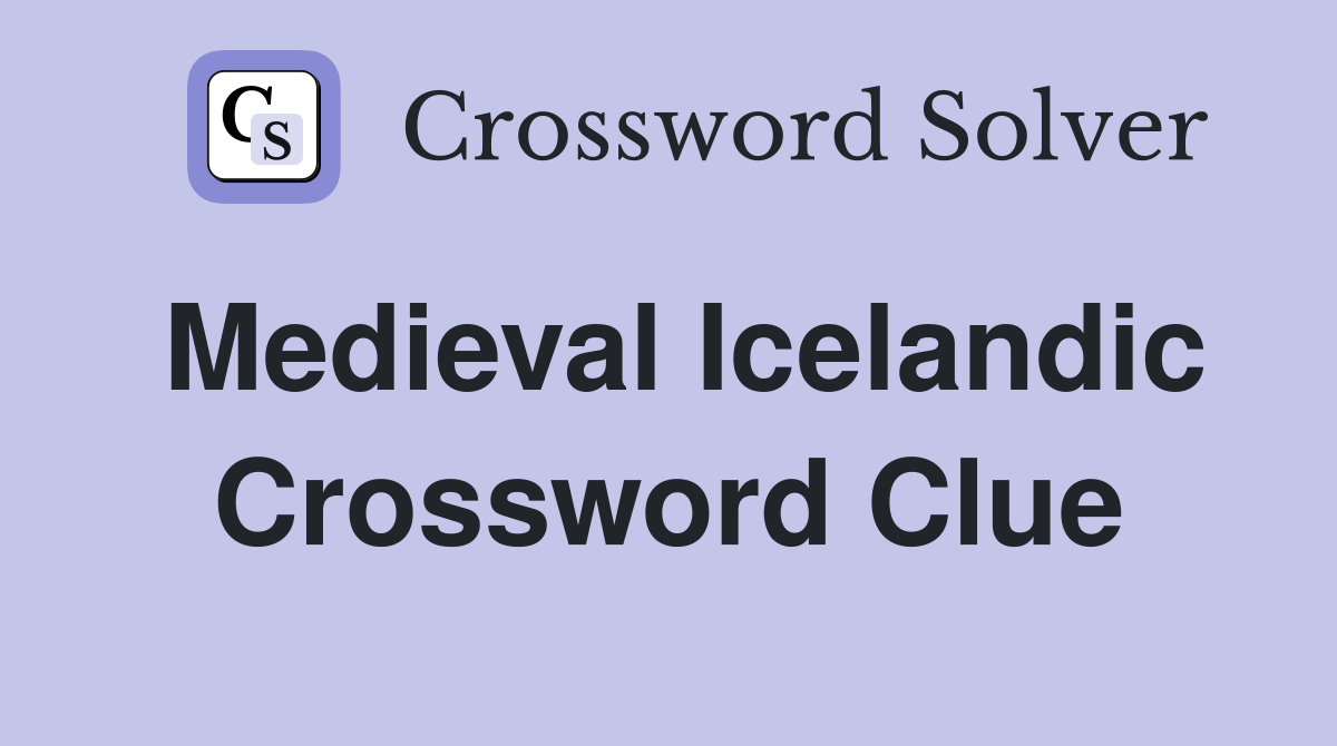 Medieval Icelandic Crossword Clue