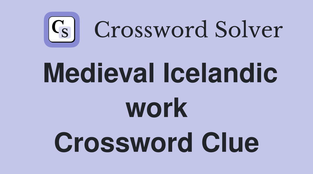 Medieval Icelandic work Crossword Clue