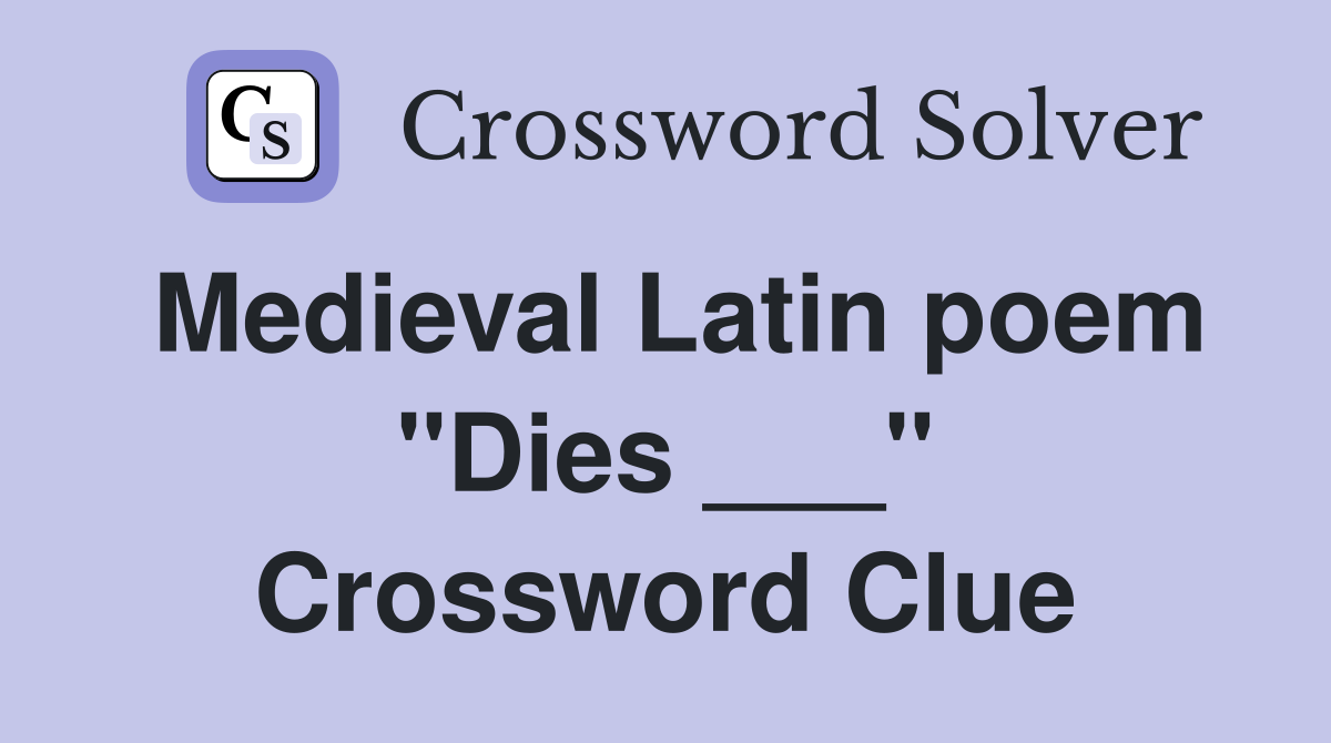 Medieval Latin poem "Dies ___" Crossword Clue