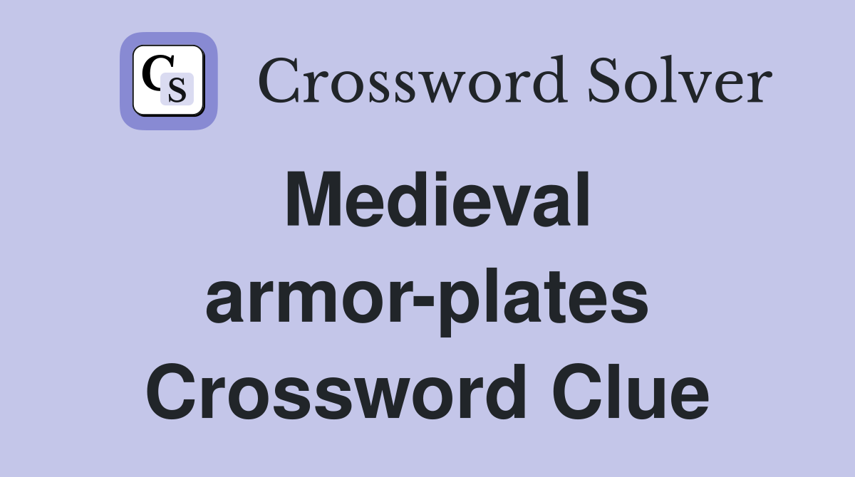 Medieval armor-plates Crossword Clue