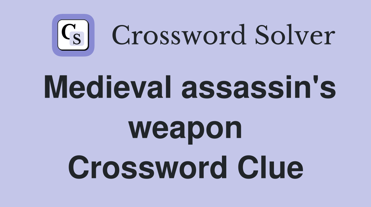 Medieval assassin's weapon Crossword Clue