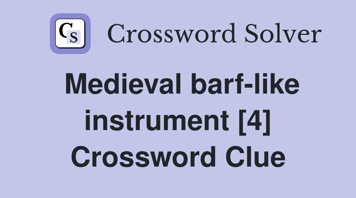 Medieval barf-like instrument [4] Crossword Clue