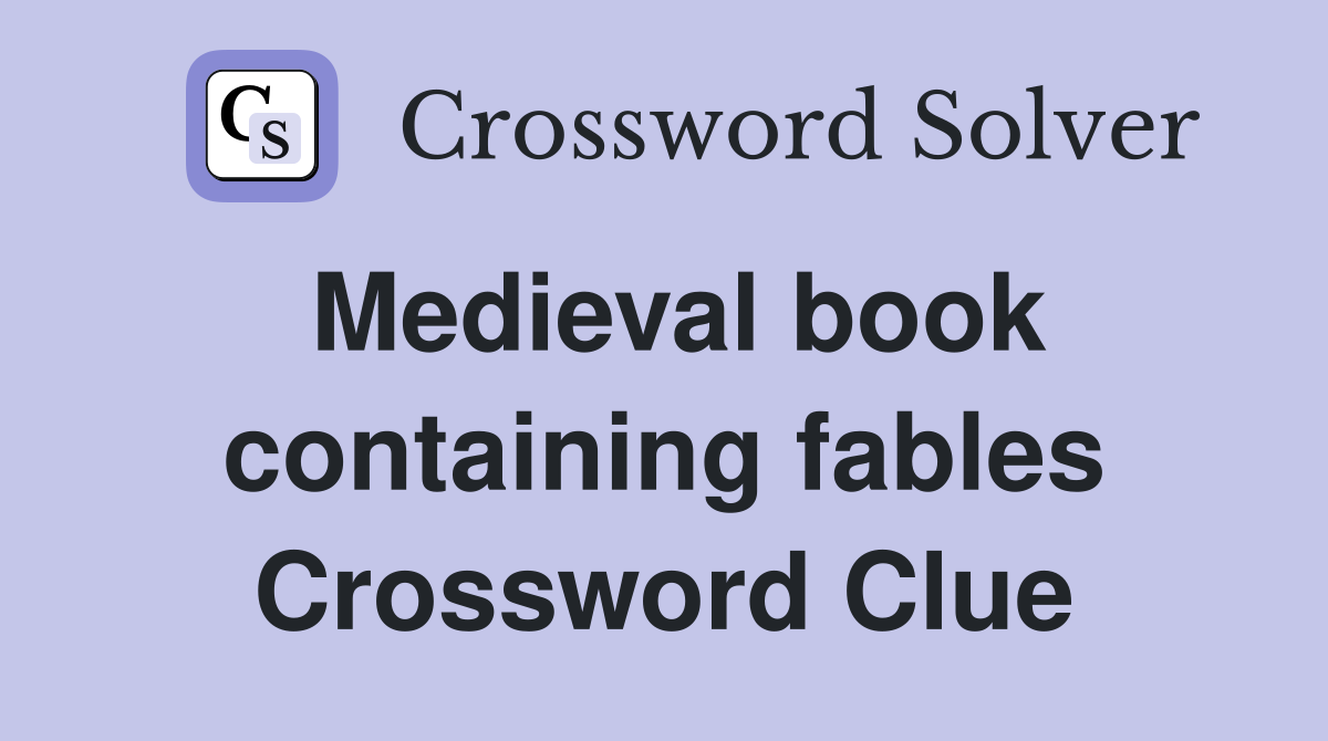 Medieval book containing fables Crossword Clue