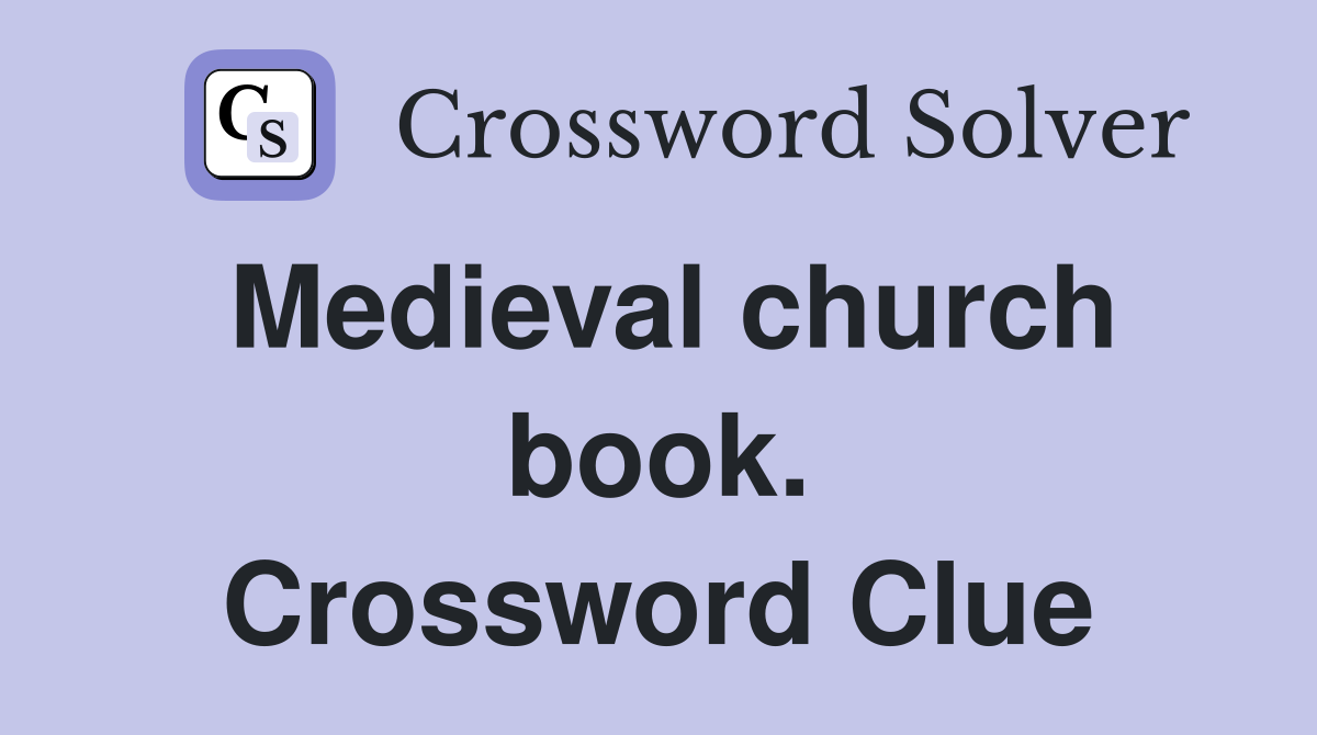 Medieval church book. Crossword Clue