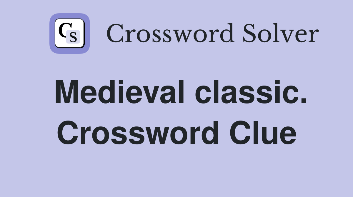 Medieval classic. Crossword Clue