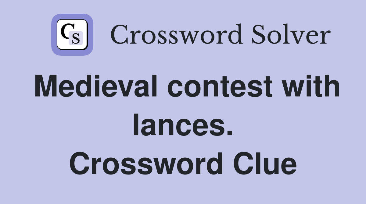 Medieval contest with lances. Crossword Clue