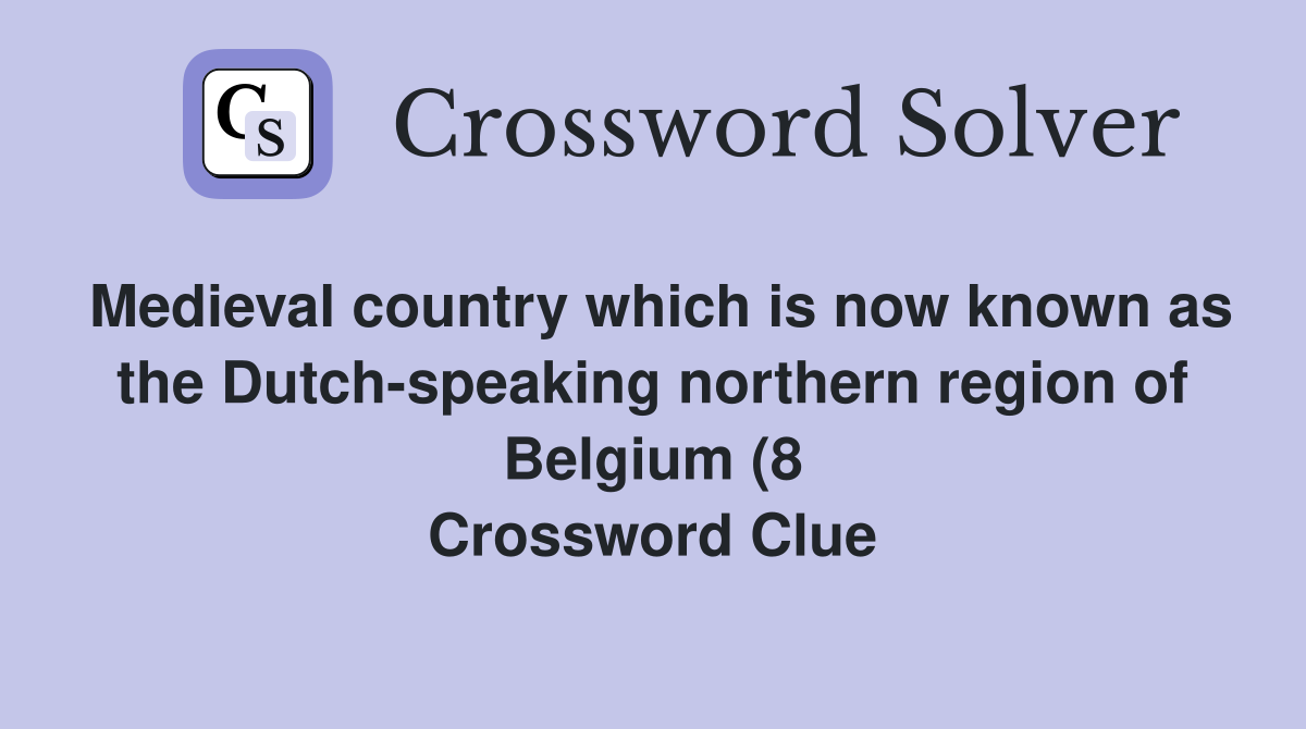 Medieval country which is now known as the Dutch speaking northern Medieval country which is now known as the Dutch speaking northern