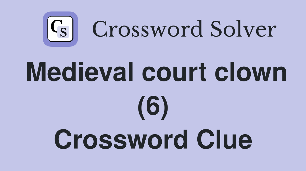 Medieval court clown (6) Crossword Clue