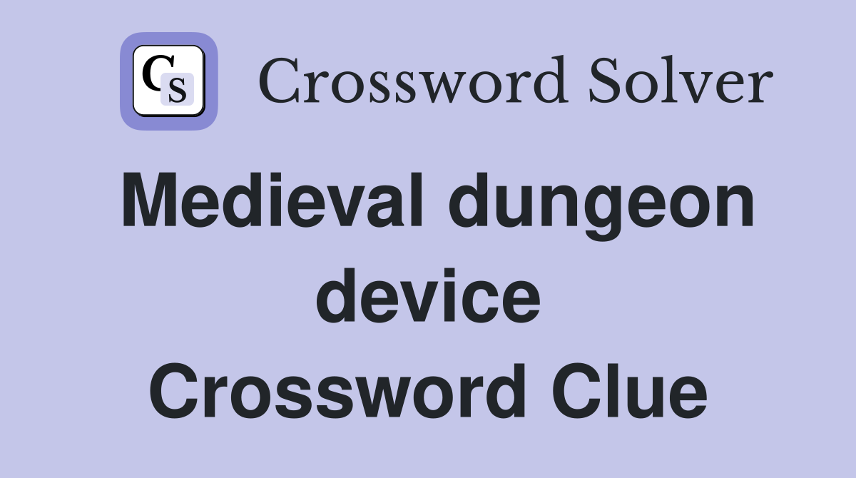 Medieval dungeon device Crossword Clue