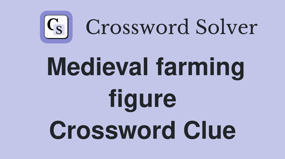 Medieval farming figure Crossword Clue