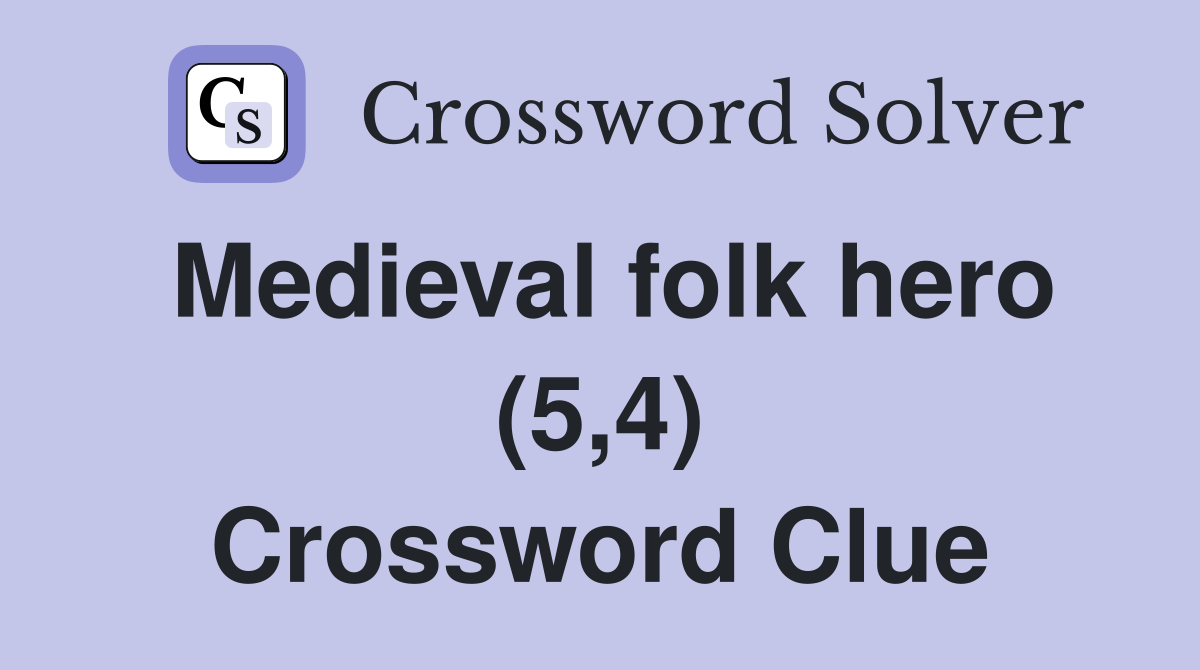 Medieval folk hero (5,4) Crossword Clue