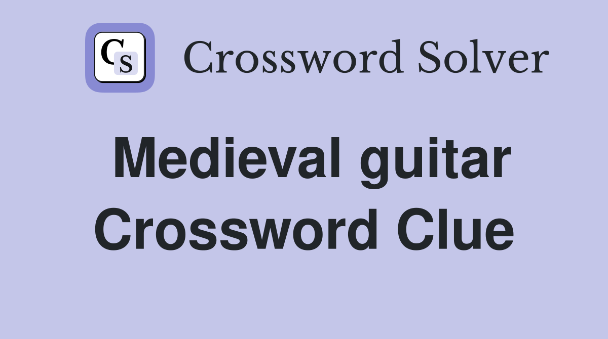 Medieval guitar Crossword Clue