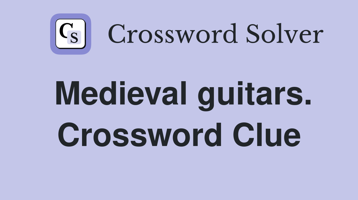 Medieval guitars. Crossword Clue