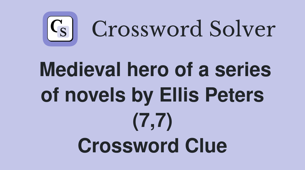 Medieval hero of a series of novels by Ellis Peters (7,7) Crossword Clue
