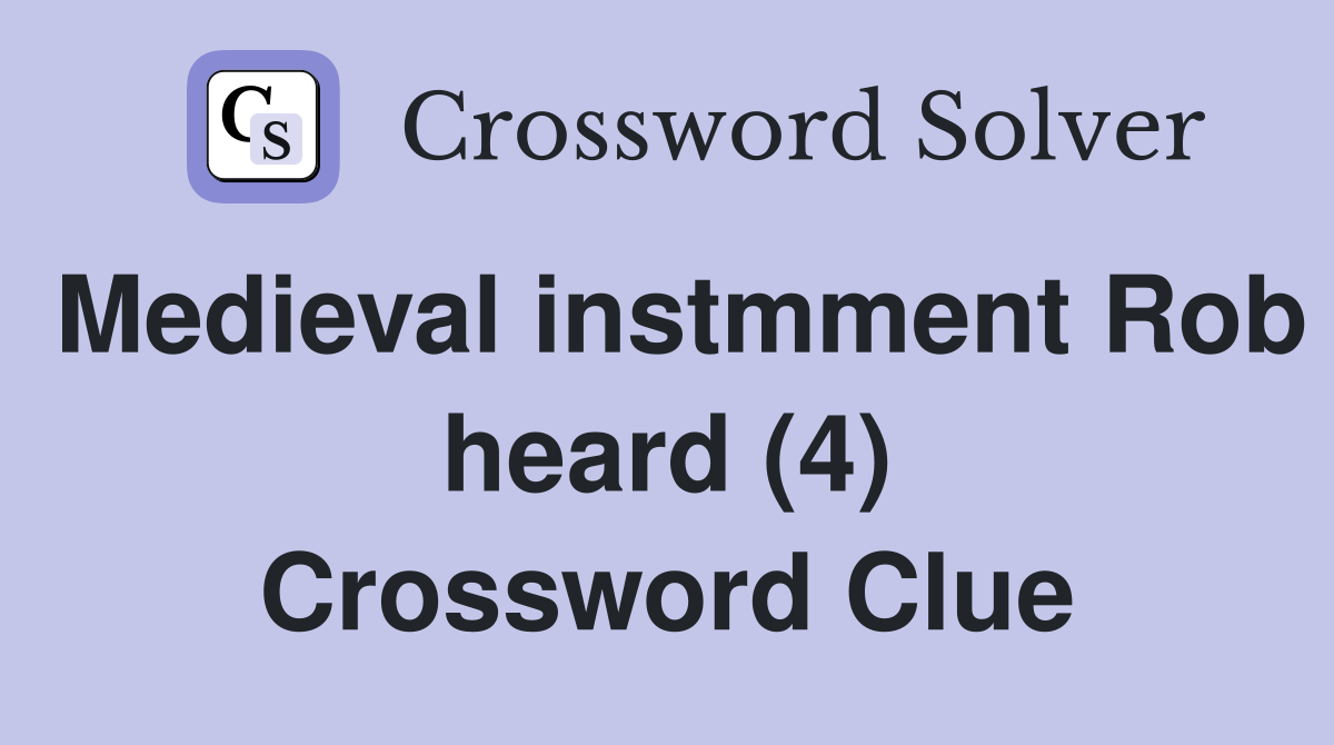 Medieval instmment Rob heard (4) Crossword Clue