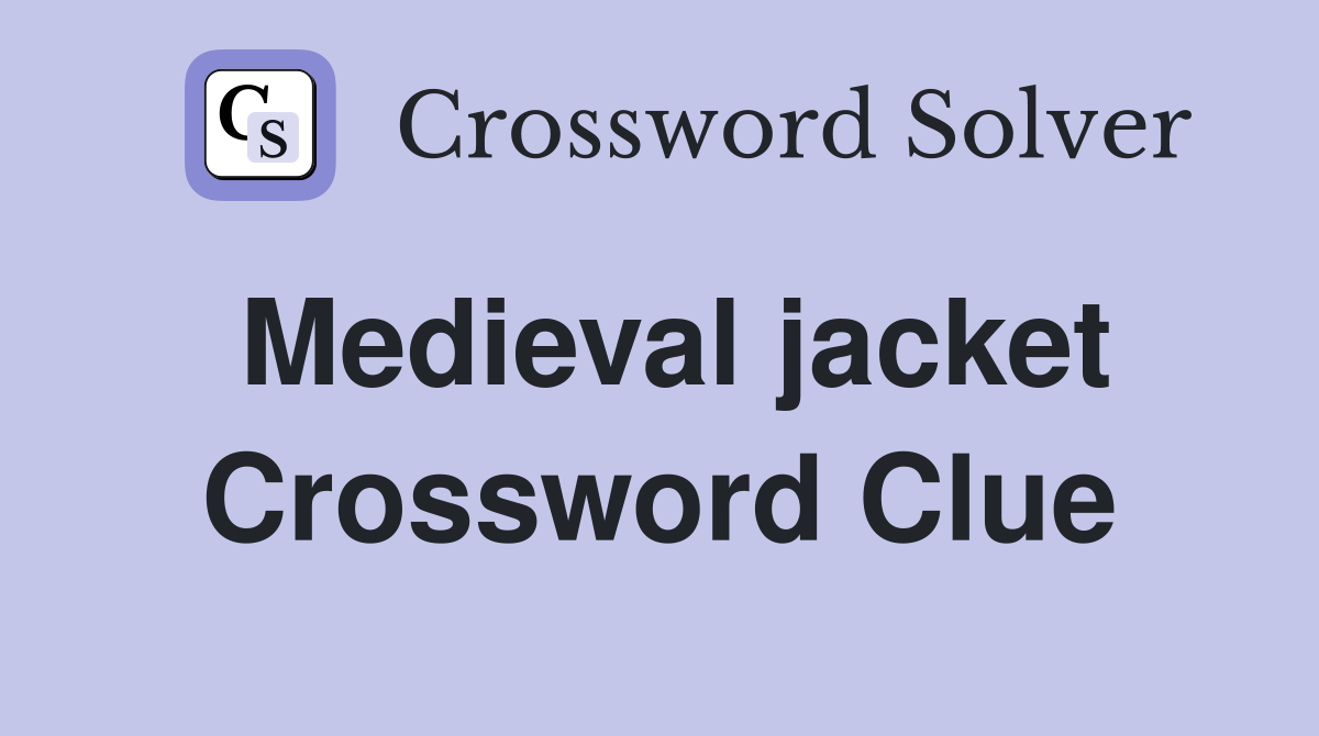 Medieval jacket Crossword Clue