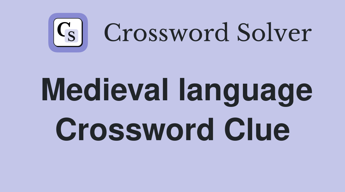 Medieval language Crossword Clue