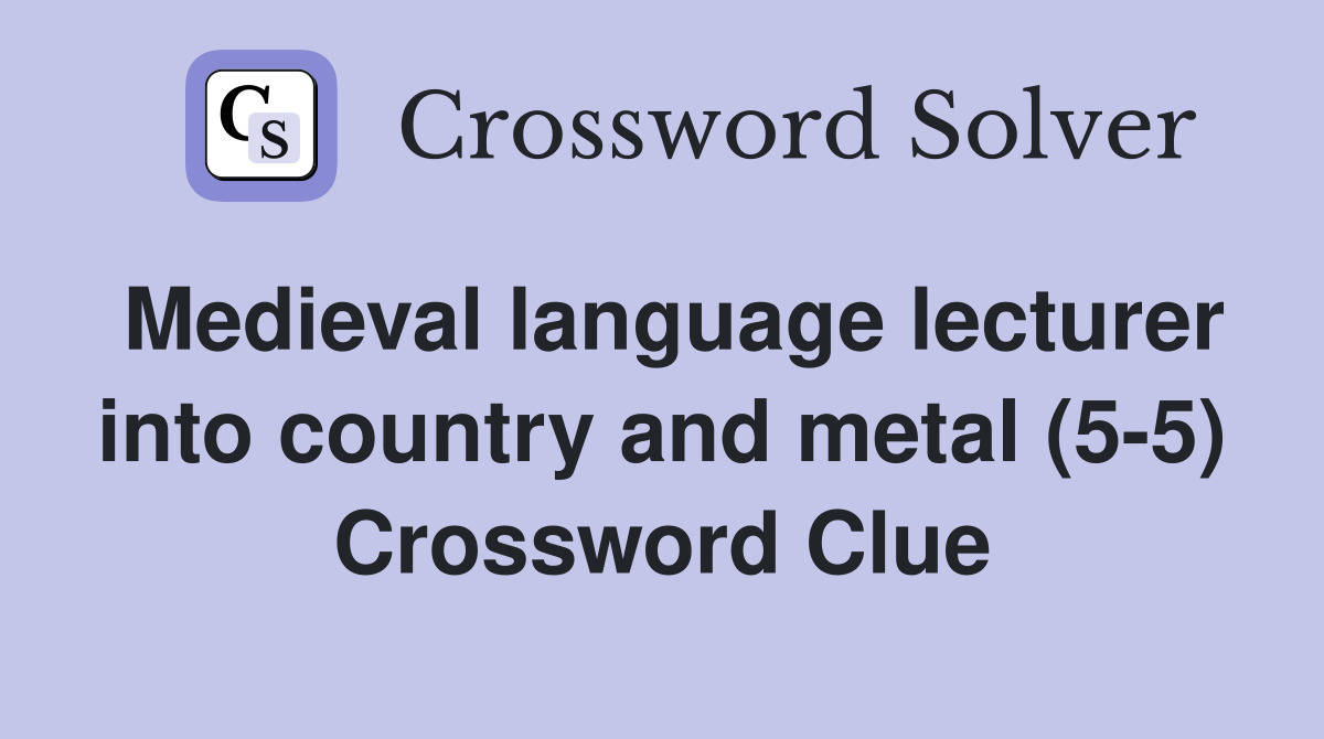 Medieval language lecturer into country and metal (5-5) Crossword Clue