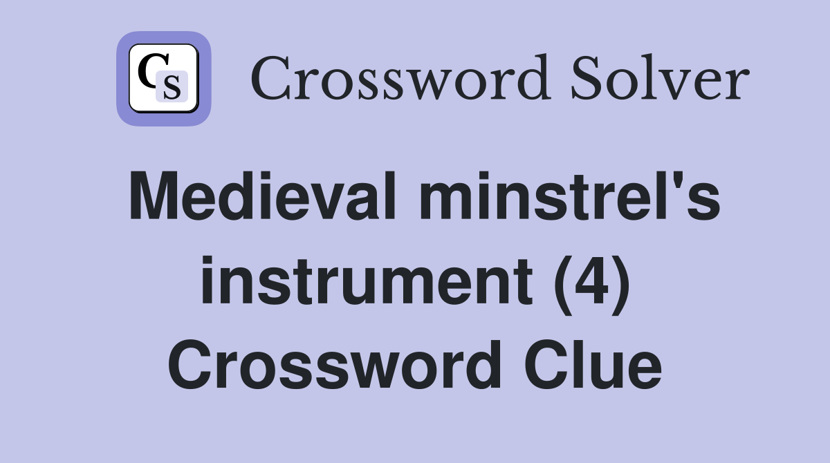 Medieval minstrel's instrument (4) Crossword Clue