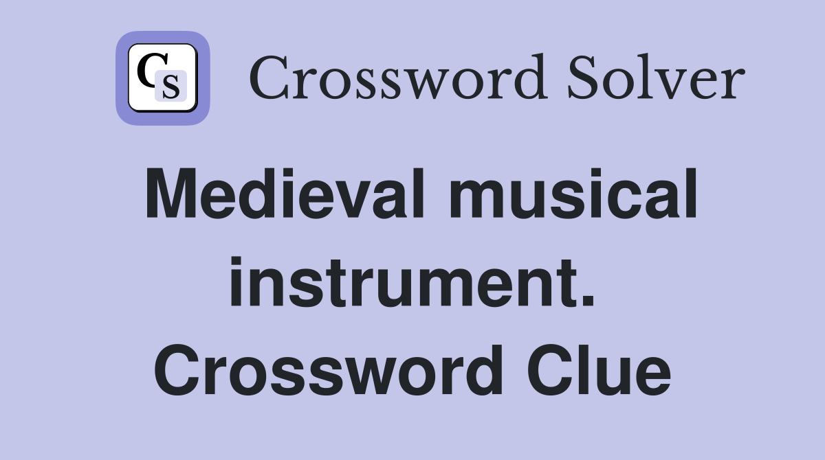 Medieval musical instrument. Crossword Clue