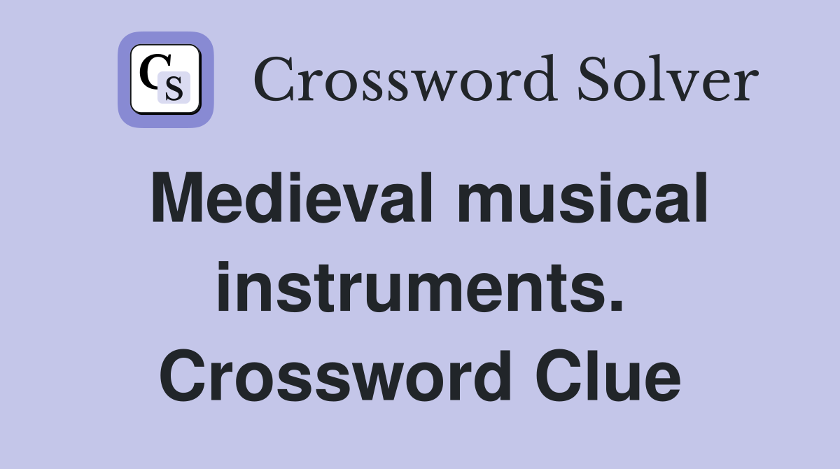 Medieval musical instruments. Crossword Clue