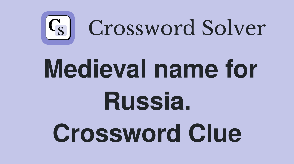 Medieval name for Russia. Crossword Clue