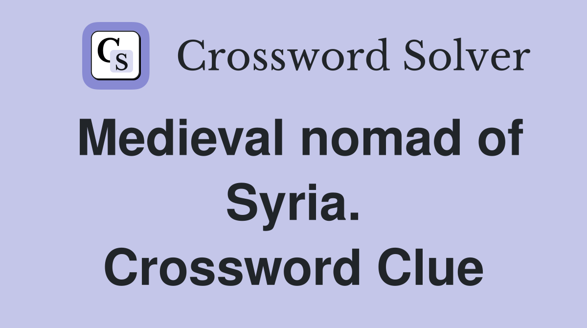 Medieval nomad of Syria. Crossword Clue