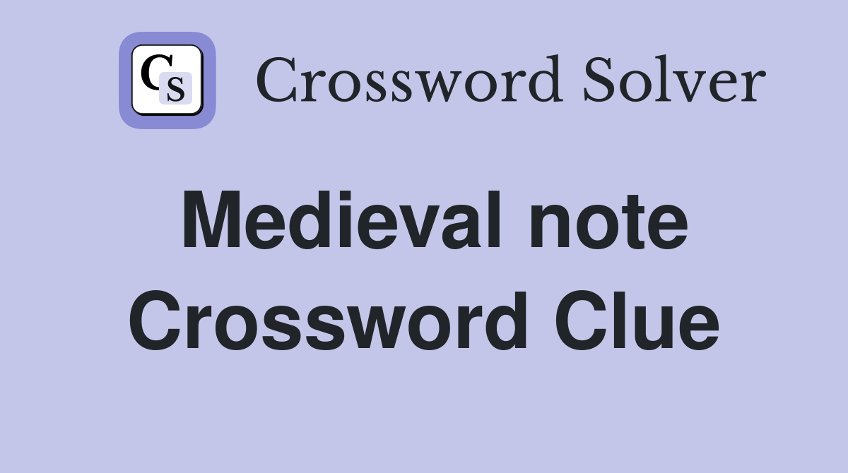 Medieval note Crossword Clue