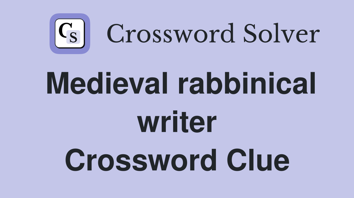 Medieval rabbinical writer Crossword Clue