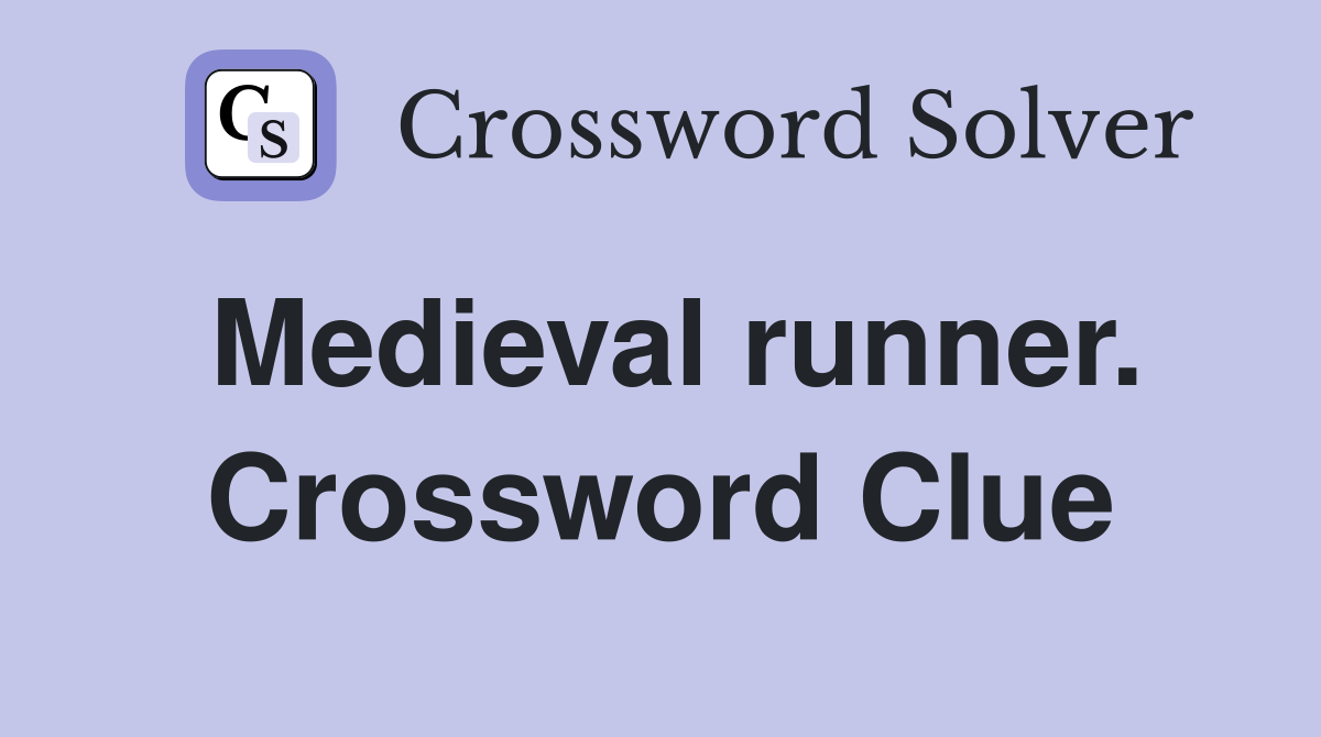 Medieval runner. Crossword Clue