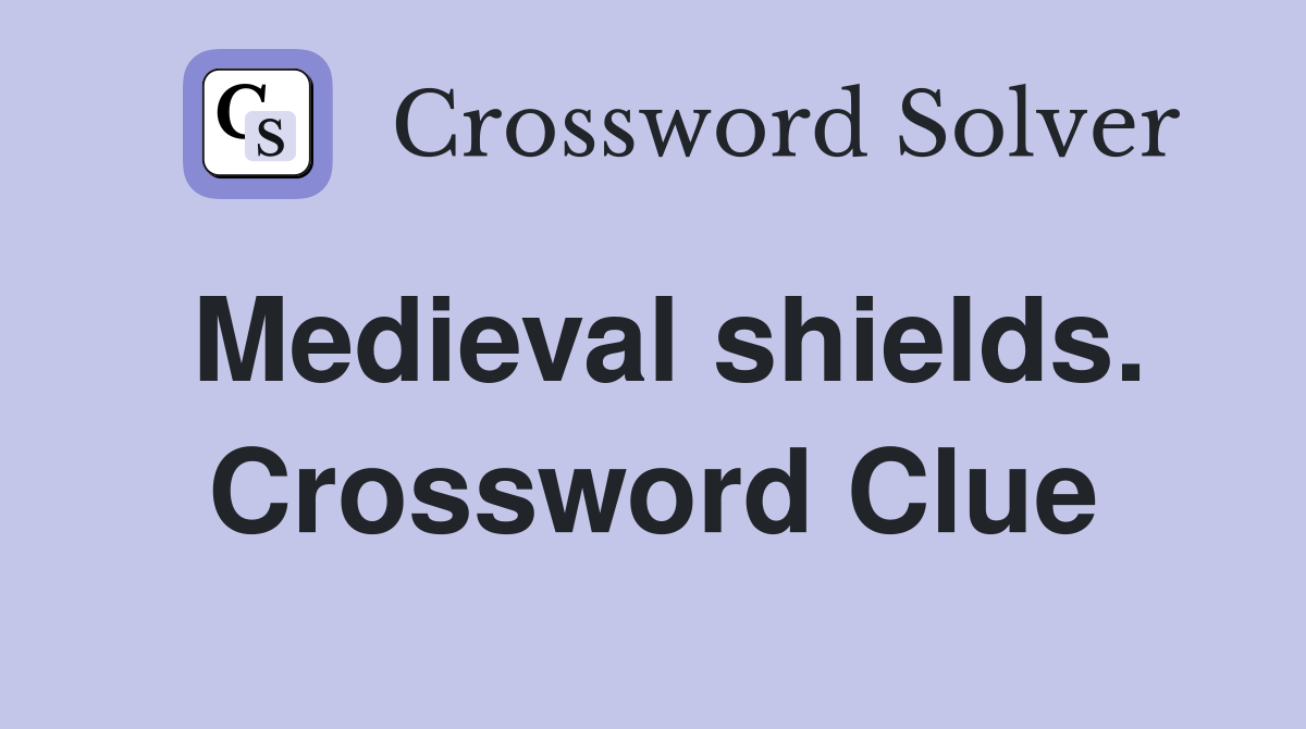 Medieval shields. Crossword Clue