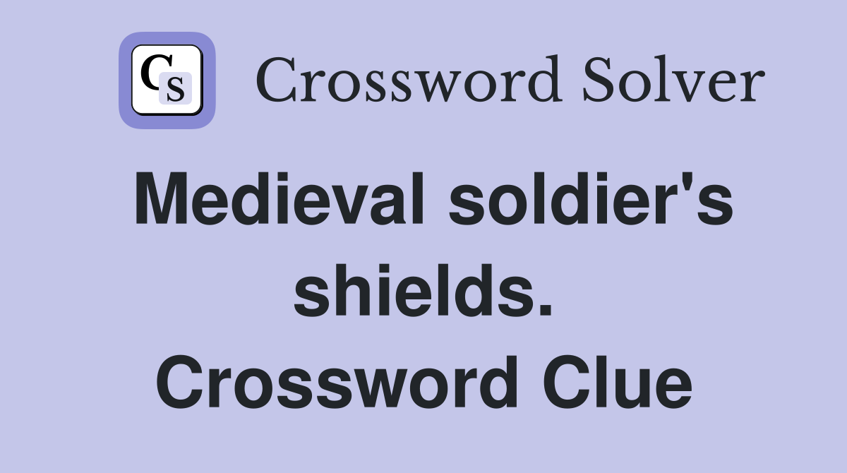 Medieval soldier's shields. Crossword Clue