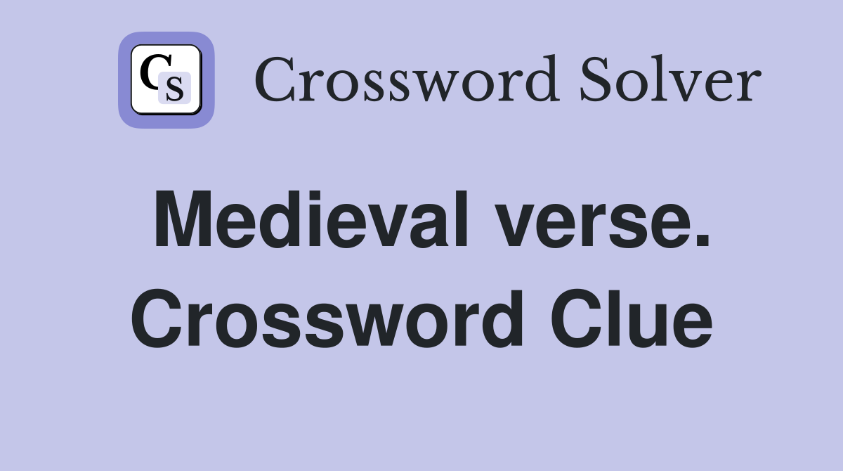 Medieval verse. Crossword Clue