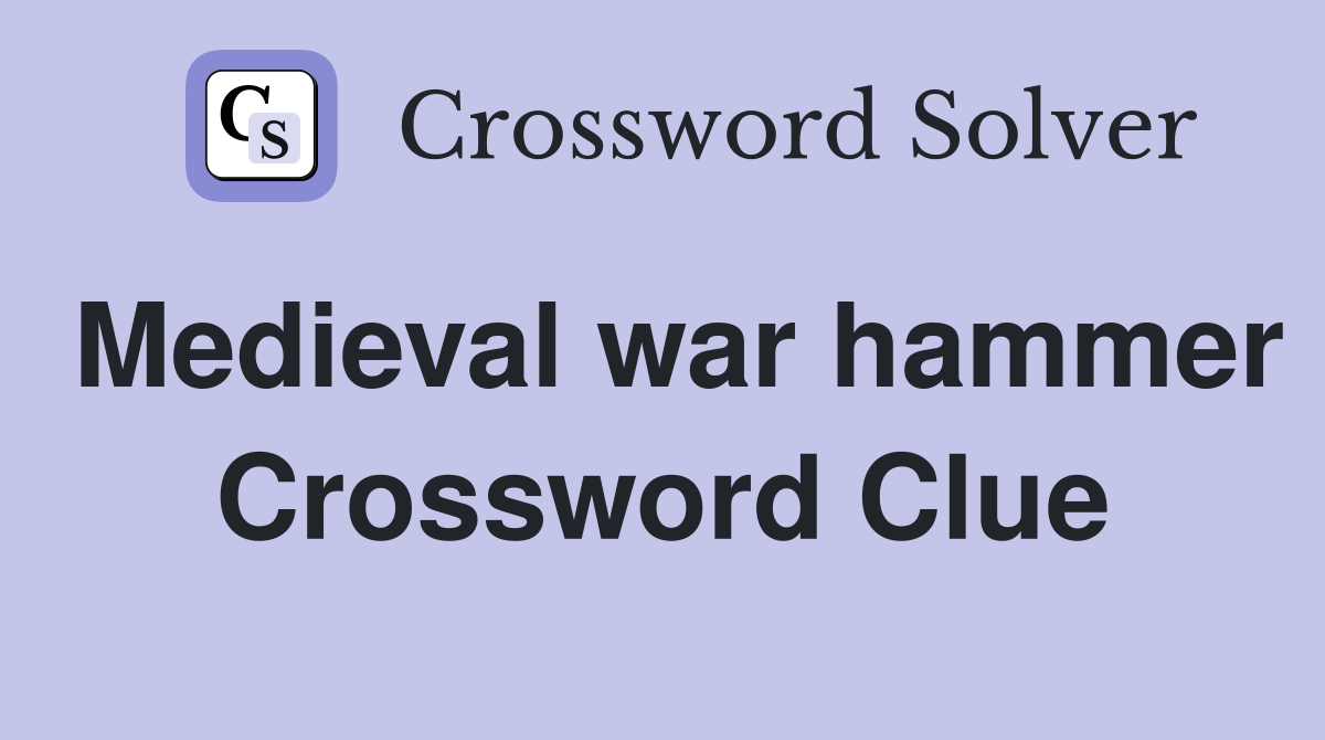 Medieval war hammer Crossword Clue
