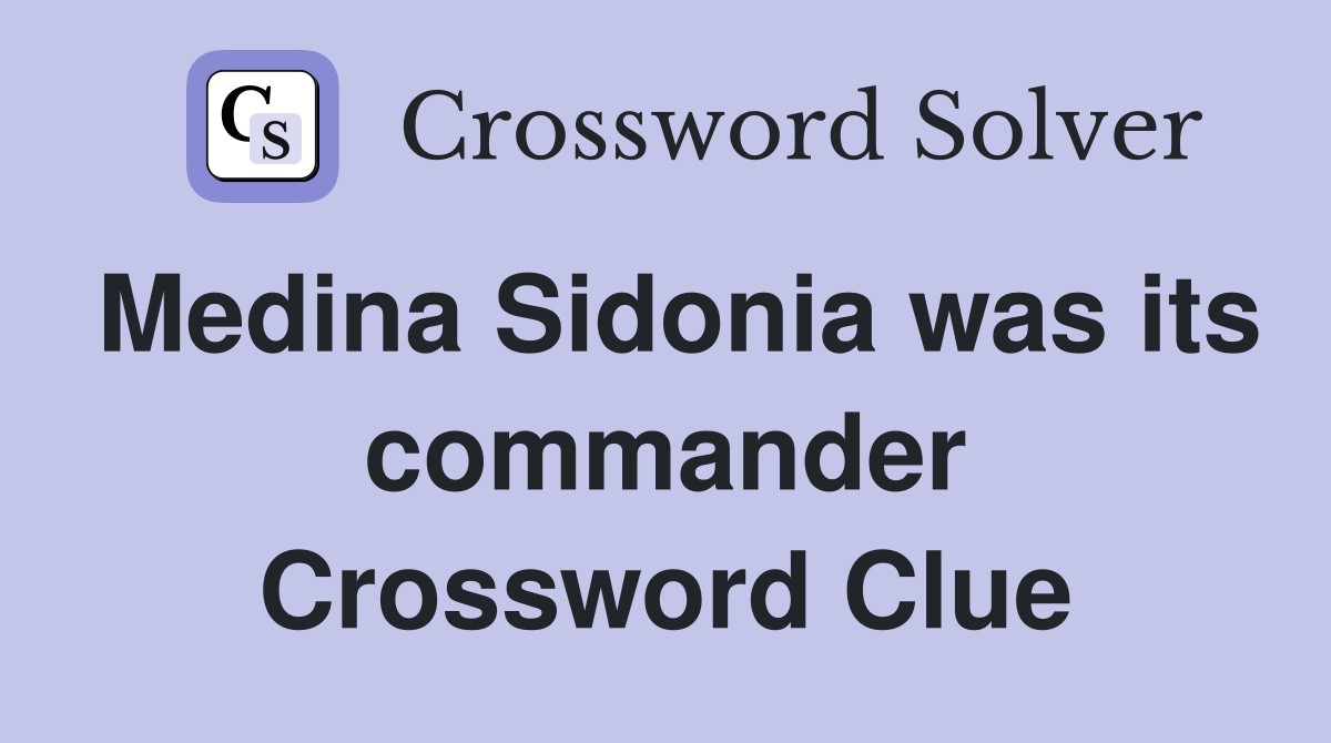 Medina Sidonia was its commander Crossword Clue